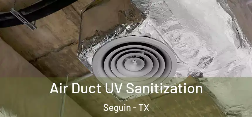  Air Duct UV Sanitization Seguin - TX