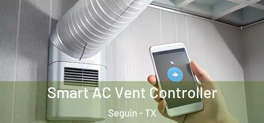 Smart AC Vent Controller Seguin - TX